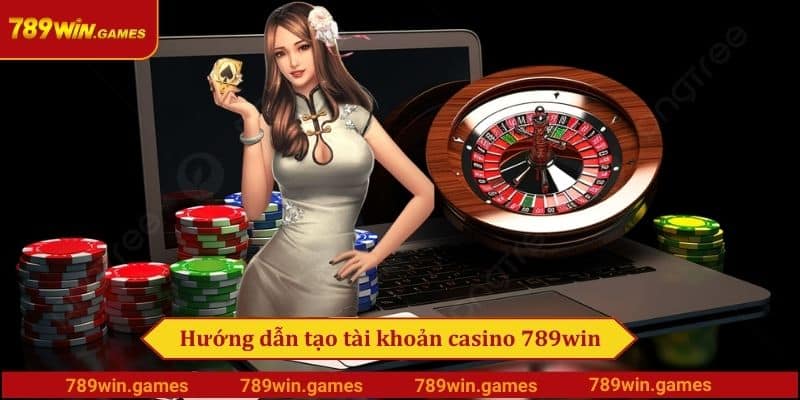 Hướng dẫn tạo tài khoản casino 789win